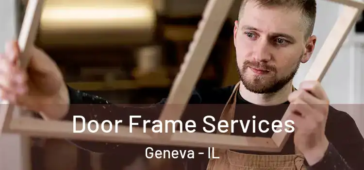 Door Frame Services Geneva - IL