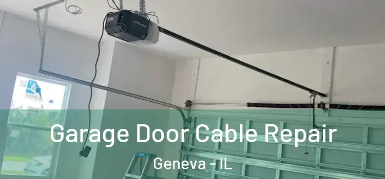 Garage Door Cable Repair Geneva - IL