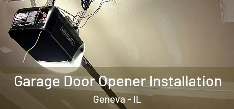  Garage Door Opener Installation Geneva - IL