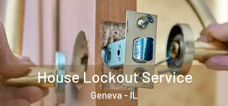  House Lockout Service Geneva - IL