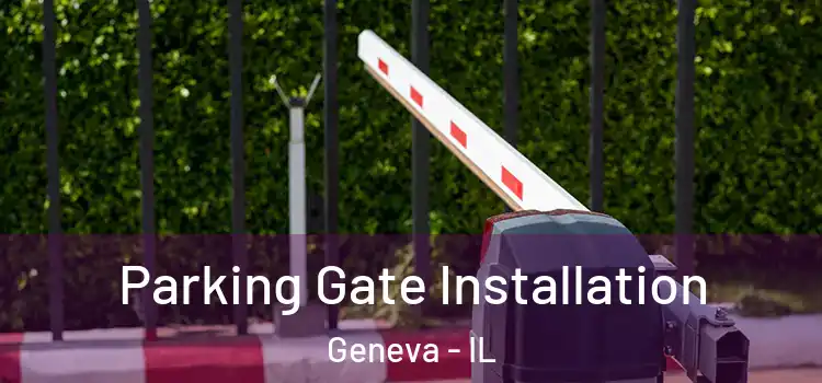 Parking Gate Installation Geneva - IL