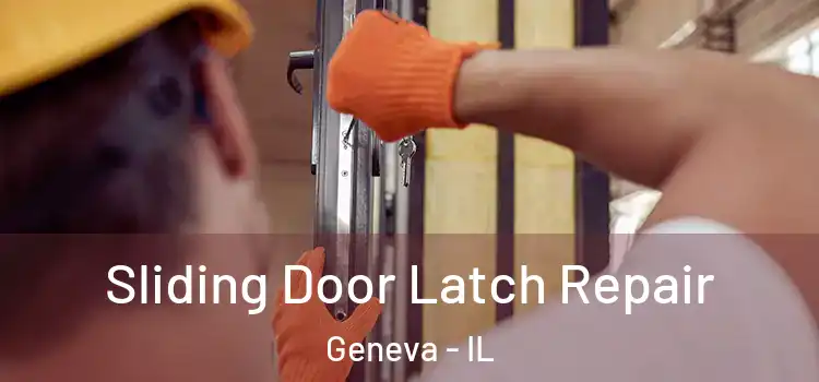 Sliding Door Latch Repair Geneva - IL