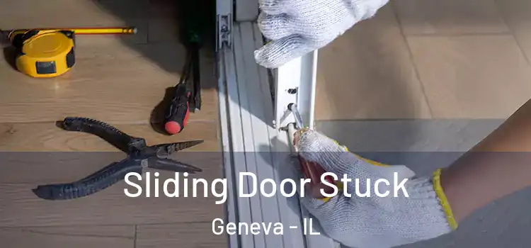  Sliding Door Stuck Geneva - IL